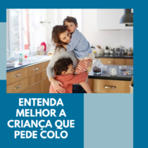 entenda melhor a criança que pede colo